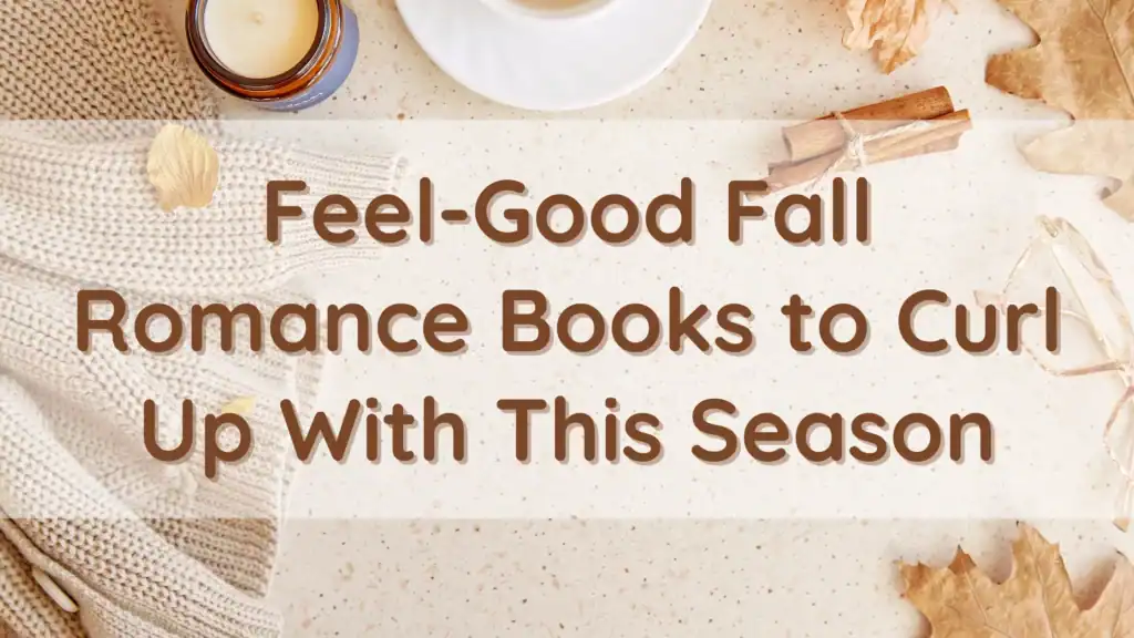 Image for a blog post titled feel-good fall romance books to curl up with this season